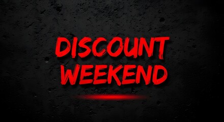 Discount weekend text in bold red font with a glowing red underline on a dark, textured background, signifying a limitedtime sale event