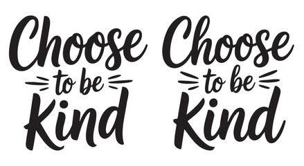 Choose to be kind lettering inspirational quote typography design vector illustration isolated on white