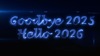 Glowing blue neon text saying goodbye 2025 and hello 2026 on a dark background with elegant luminous lettering and futuristic holiday light style for New Year celebration theme