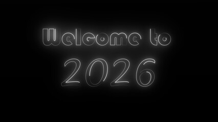 Glowing white futuristic text "Welcome to 2026" on black background with soft neon light and reflections. Elegant minimal new year concept with luminous typography and dark atmosphere.