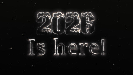 Shiny glowing "2026 is here!" text with festive white neon effect and glowing holiday lights. Perfect for New Year celebration themes and seasonal greeting designs