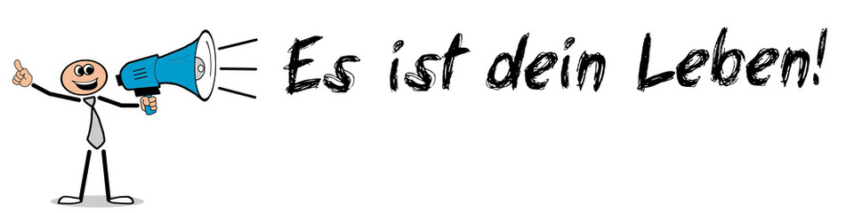 Es ist dein Leben!