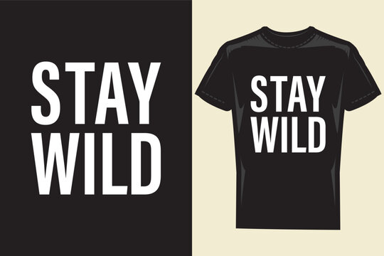 Inspiring typography design with bold stay wild message and abstract elements