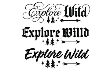 Explore Wild Calligraphy. Explore Wild. Create a calligraphy lettering illustration of the phrase: Explore