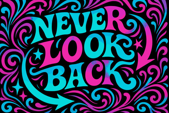 Retro Psychedelic Art. Never Look Back. psychedelic 60s lettering, warped curves, swirling ornaments, vibrant