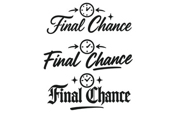 Calligraphy Lettering Variations. Final Chance. Create a calligraphy lettering illustration of the phrase: