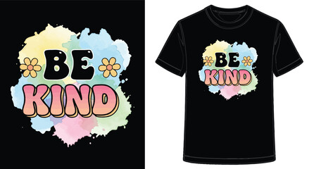 Retro Style Be Kind TShirt Design with Watercolor Splash and Flower Accents Graphic Template Mockup