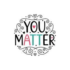 Obraz premium You Matter decorative typography design with hearts and swirls 
