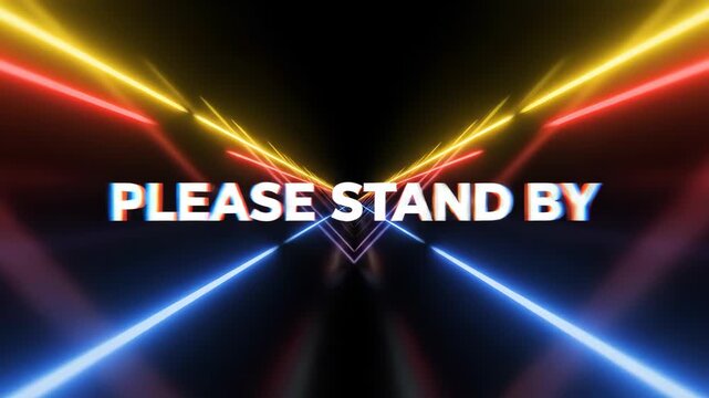 Please stand by message on a black background with colorful neon lights, a futuristic digital screen with the text please stand by please stand by