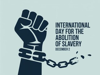 International day for the abolition of slavery a symbol of freedom and breaking chains