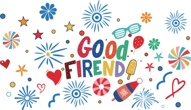 Good Friend Colorful Hand Lettering with Fun Party Elements and Doodle Style Illustrations for Greeting Cards