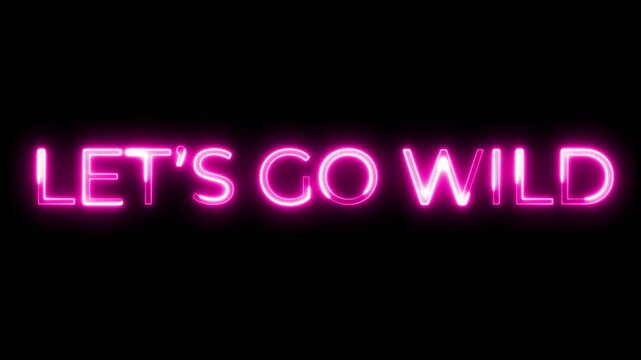 Let&rsquo;s Go Wild  Neon Text Animation