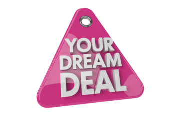 A vibrant pink triangular tag with a silver grommet features "YOUR DREAM DEAL" in prominent white 3D lettering, symbolizing a special offer or opportunity. background removed
