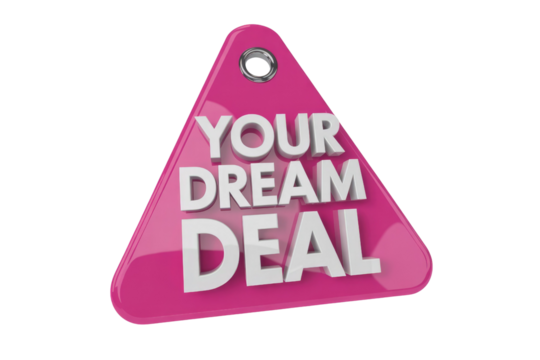 A vibrant pink triangular tag with a silver grommet features "YOUR DREAM DEAL" in prominent white 3D lettering, symbolizing a special offer or opportunity. background removed - Powered by Adobe