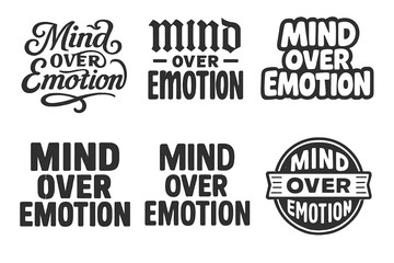 Fototapeta premium Mind Over Emotion. Mind Over Emotion. Set lettering. harmonious lettering variations of the same emblematic concept, each with different artistic