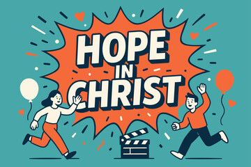 Obraz premium Hope in Christ. Hope in Christ banner, flat vector illustration, bold oversized text inside splash explosion banner, cartoon characters running and waving