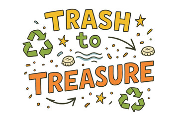 Fototapeta premium Creative Recycling Doodles. Trash to Treasure ? Doodle / Sketch; lettering: playful hand-drawn with rough sketch outlines; layout: casual with arrows and