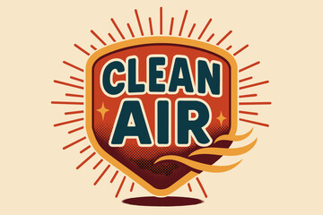 Retro Clean Air Poster. Clean Air ? Retro Poster; lettering: bold rounded fonts; composition: centered badge; effects: halftone dots, simple drop shadow;