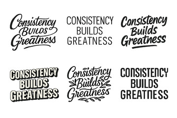 Fototapeta premium Typography Variations Grid. Consistency Builds Greatness. Set lettering. harmonious lettering variations of the same emblematic concept, each with different