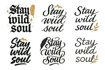 Fototapeta premium Stay Wild Calligraphy. Stay wild soul. Create a calligraphy lettering illustration of the phrase: Stay wild