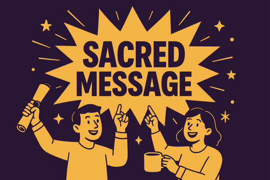 Sacred Message Banner. Sacred message banner, flat vector illustration, bold oversized text inside comic burst, cartoon characters pointing upward and smiling,