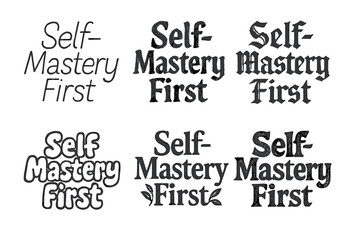 Obraz premium Diverse Lettering Styles. Self-Mastery First. Set lettering. harmonious lettering variations of the same emblematic concept, each with different artistic