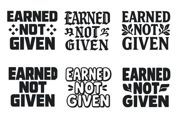 Fototapeta premium Creative Lettering Variations. Earned not given. Set lettering. harmonious lettering variations of the same emblematic concept, each with different artistic