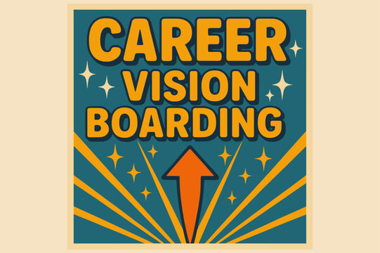 Retro Career Vision. Retro Poster ? "Career Vision Boarding" in bold rounded font, poster layout with radiating arrow and star lines, halftone textures,