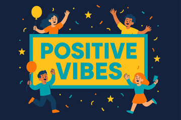 Positive Vibes Banner. Positive vibes banner, flat vector illustration, bold oversized text inside rectangular frame, cartoon characters jumping and waving
