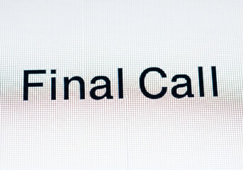 Close up of final call text on a screen isolated on white background