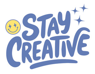 Positive print "Stay Creative".
