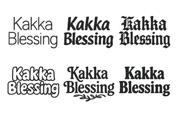 Kakka Lettering Styles. Kakka Blessing. Set lettering. harmonious lettering variations of the same emblematic concept, each with different artistic