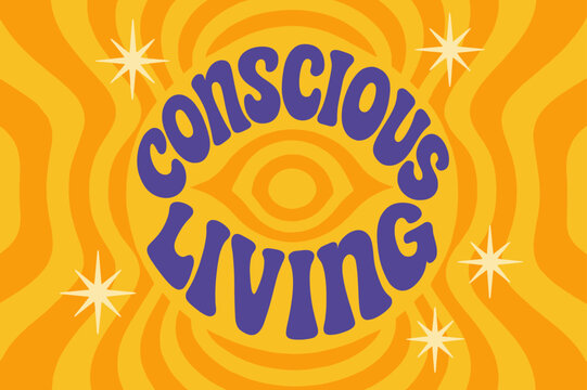 Groovy 70s Poster. . Conscious Living ? 70s Poster (variant): groovy rounded letters in centered circular flow; ripple stripes and starbursts radiating