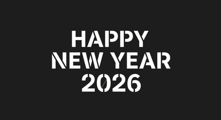 Happy New Year 2026 text graphic with white stencil font on a black background.