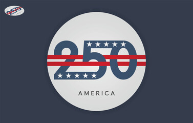 Patriotic vector badge design celebrating America s 250th anniversary. The bold number 250 in navy blue features white stars and red stripes, symbolizing the U.S. flag