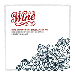Hand-drawn grape cluster with detailed leaves and curling vines, designed for the lower corner. Elegant engraving-style vintage illustration. Perfect for wine labels and menus. Part of set.