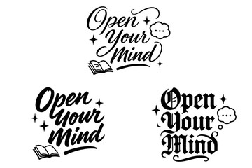 Calligraphy Lettering Variations. Open Your Mind. Create a calligraphy lettering illustration of the phrase:
