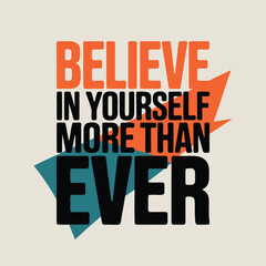 Obraz premium Believe In Yourself Motivational Typography Design Encouragement Vector