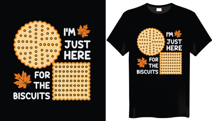I'm Just Here For The Biscuits Thanksgiving Day T-shirt Designs