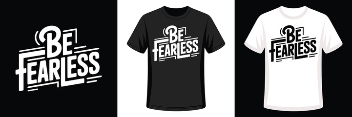 Motivational T-Shirt Design Featuring Bold "Be Fearless" Typography in Black and White