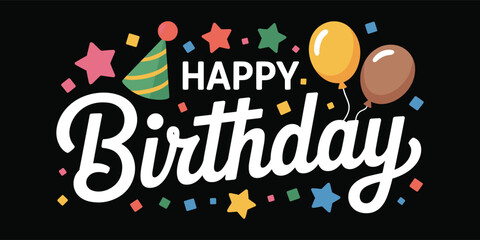 Festive Happy Birthday Illustration with Balloons, Confetti, Stars, and a Party Hat on a Black Background
