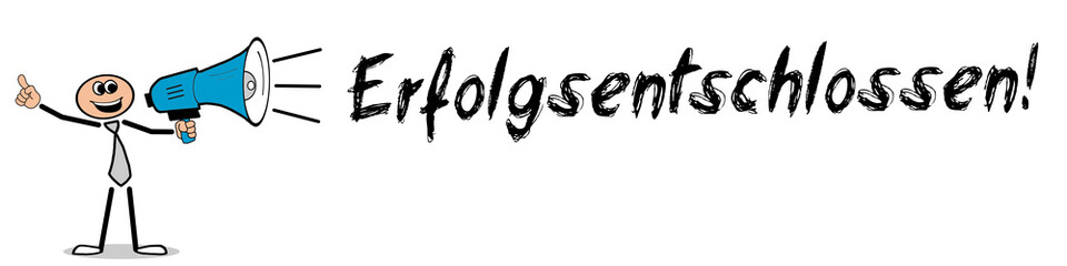 Erfolgsentschlossen!