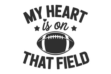 My heart is on that field american football quote