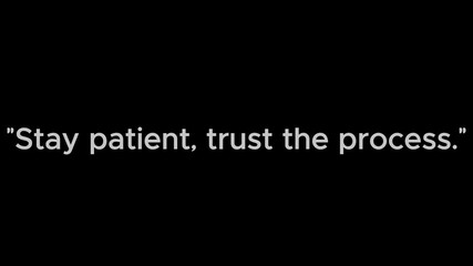 Stay patient trust the process motivational quote