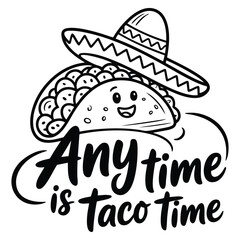 Vector illustration of anytime is taco time word expression isolated on white background suitable for taco quote typography food party or snack themed creative designs