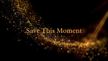 Elegant Golden Glitter Stream with Light Beam and 'Save This Moment' Text on Dark Background