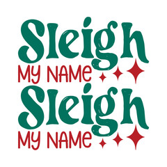 Sleigh My Name Svg