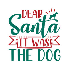 Dear Santa It Was The Dog Svg