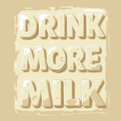 Encouraging Milk Consumption A Playful Graphic Design Featuring the Words 'Drink More Milk', Highlighting Dairy and Healthy Beverage Choices
