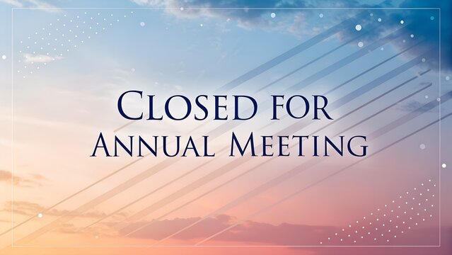 Closed for Annual Meeting sign against a soft gradient sky background with subtle geometric patterns for corporate announcements